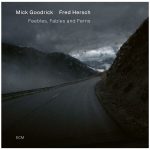 «Feebles, Fables and Ferns» di Mick Goodrick / Fred Hersch: l’arte sottile della reciprocità (ECM 2026)